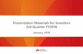 Presentation Materials for Investors 3rd Quarter FY2018 · represents the fiscal year begun on April 1, 2018, and ending on March 31, 2019. 3rd . Quarter (3Q) represents nine months