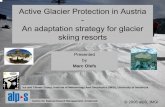 Active Glacier Protection in Austria An adaptation ... · Active Glacier Protection in Austria-An adaptation strategy for glacier skiing resorts Presented by Marc Olefs Ice and Climate
