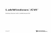 Getting Started with LabWindows/CVI...This manual is intended for first-time LabWindows/CVI users. To use this manual ef fectively, you should be familiar with DOS, Microsoft Windows,