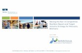 Raising the Bar: A Competitive Realities Report and Target ... · Raising the Bar: A Competitive Realities Report and Target Industry Strategy for Missoula, Montana | Page 3 Introduction