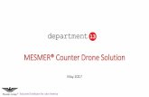 MESMER® Counter Drone SolutionMESMER System Description . MESMER was specifically designed to maximize flexibility and portability to allow users to adopt or integrate into multiple