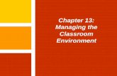 Chapter 13: Managing the Classroom EnvironmentEffective Instructional Strategies Chapter 13: Managing the Classroom Environment Self- Discipline Approaches to Classroom Management