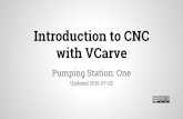 with VCarve Introduction to CNC - Amazon S3 · 2016-08-03 · Vectric V-Carve Homework: 1. Import or Create vector linework for a pocket and profile cut into V-Carve or Aspire 2.