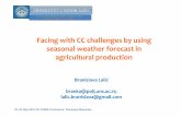 Facing with CC challenges by using seasonal weather ... · lalic.branislava@gmail.com 23.-24. May 2016 7th CASEE Conference, Temisoara (Romenia) Facing with CC challenges by using