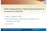 FDA Inspections: Real Experiences & Lessons Learned...FDA Inspections: Real Experiences & Lessons Learned. ... must be equivalent to proposed commercial product Drug and Device Clinical