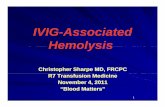 7 C. Sharpe IVIG Nov 4 Blood Matters Final · Objectives • t id b k dif ti itto provide background information on intravenous immune globulin (IVIG) • to present a case of hemolysis