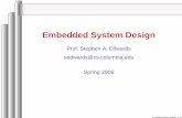 Embedded System Design - Columbia Universitysedwards/classes/2006/4840/... · 2006-01-13 · Embedded System Design – p. 12/27. IC Technology 1947: First transistor (Shockley, ...