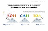Trigonometry packet Geometry honors Packet...Trigonometry can be used on a daily basis in the workplace. Since trigonometry means "triangle measure", any profession that deals with