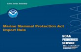 Marine Mammal Protection Act Import Rulecpps.dyndns.info/cpps-docs-web/planaccion/docs2017... · 2017-09-15 · Marine Mammal Protection Act Import Rule. Implementing Import Provisions