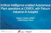 Artificial Intelligence-enabled Autonomous Plant ......• Artificial Intelligence(AI) Potential for Cement Industry • Cemex : How we got started on the path to AI • Petuum and