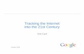 Tracking the Internet into the 21st Century · Tracking the Internet into the 21st Century Vint Cerf October 2008. 2 Internet Evangelist ... Intelsat IVA - Packet Satellite Network.
