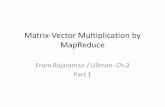 Matrix-Vector Multiplication by MapReducevvr3254/CMPS598/Notes...Google implementation of MapReduce •created to execute very large matrix-vector multiplications •When ranking of