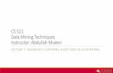 CS 521 Data Mining Techniques Instructor: Abdullah Mueenmueen/Teaching/CS_521/Lectures/Lecture7.pdf · Ex. δ-luster Algorithm (heng and hurch, ISM’2000) Enumeration methods Use
