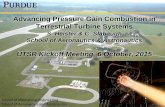 Advancing Pressure Gain Combustion in Terrestrial Turbine Systems · 2017-11-13 · School of Mechanical Engineering School of Aeronautics and Astronautics Advancing Pressure Gain