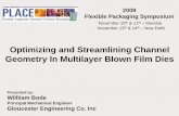 Optimizing and Streamlining Channel Geometry In Multilayer ... · 2009 Flexible Packaging Symposium November 10th & 11th – Mumbai November 13th & 14th –New Dehli Optimizing and
