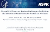 Beyond the Response: Addressing Compassion Fatigue and ......Beyond the Response: Addressing Compassion Fatigue and Behavioral Health Needs for Healthcare Providers . Shayne Brannman,