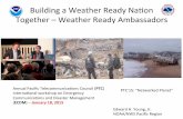 Building(aWeather(Ready(Naon( …...Building(aWeather(Ready((Naon(Together(• Building a Weather-Ready Nation requires more than government alone. It requires the entire Weather Enterprise