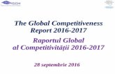 The Global Competitiveness Report 2016-2017 Raportul ... · cum ar fi forţa de muncă ieftină şi accesul la resursele naturale sunt sursele dominante ale avantajului competitiv.