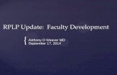 RPLP Update: Faculty Development Faculty 9-14 Email.pdfRPLP Update: Faculty Development Anthony D Weaver MD September 17, 2014 . He who studies medicine without books sails an uncharted