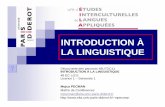 INTRODUCTION À LA LINGUISTIQUE · 2008-08-28 · • dialectologie • psycholinguistique • linguistique cognitive • pathologies du langage • didactique des langues • traductologie