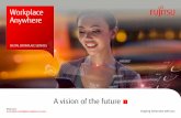 Workplace Anywhere - Fujitsu · new kind of workplace Technology’s changing everything for organizations. Automation is altering the way they do business. Traditional barriers have