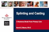 Splinting and Casting - Texas Children's Hospital · xxx00.#####.ppt 3/27/19 10:27:36 AM Principles of splinting • Immobilize the joint above and below • Padding – not too much,