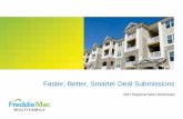 Faster, Better, Smarter Deal Submissions© Freddie Mac Everyone’s Motto: Deals Done Right, Fund Faster!!! Faster, Better, Smarter Deal Submissions 4