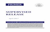 Supervised Release Primer...PRIMER . SUPERVISED RELEASE April 2017 . Prepared by the Office of General Counsel, U.S. Sentencing Commission . Disclaimer: This document provided by the