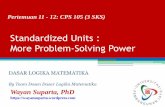 Standardized Units : More Problem-Solving Powerocw.upj.ac.id/files/Handout-CPS105-Standardized-Units-More-Problem... · Standardized Units : More Problem-Solving Power DASAR LOGIKA