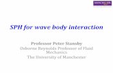 SPH for wave body interaction - Basque Center for Applied ... · SPH for wave body interaction Professor Peter Stansby Osborne Reynolds Professor of Fluid Mechanics The University