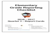 Elementary Grade Reporting Checklist · Grade Reporting Checklist ... Quarter 3 – March 10, 2017 Quarter 4 – June 1, 2017 Make sure you are in the correct Quarter before proceeding.