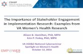 The Importance of Stakeholder Engagement in ......The Importance of Stakeholder Engagement in Implementation Research: Examples from V! Women’s Health Research Alison B. Hamilton,