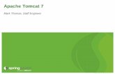 Apache Tomcat 7people.apache.org/~markt/presentations/2011-05-23-75mins-ApacheTomcat7.pdf3 Introduction Apache Tomcat committer & PMC member Wrote a large proportion of the updates