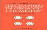 Guidebook to Mechanism in Organic Chemistry (6th Edition)about.mdma.ch/...to_Mechanism_in_Organic_Chemistry.pdf · origin in organic comps., 66 ortho effects in, 71 softness, 96 steric