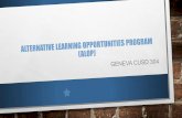 Alternative learning opportunities program (alop) · 2017-03-01 · •To utilize ALOP as an added intervention (social and academic arenas) to the educator’s tool box. ALOP students