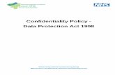 Confidentiality Policy - Data Protection Act 1998...The requirements within the Policy are primarily based upon the Data Protection Act 1998 as that is the key piece of legislation