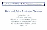 Brain and Spine Treatment Planning - AAPM: The American ... · Brain and Spine Treatment Planning Ryan Foster, PhD Assistant Professor Director of Clinical Medical Physics Department