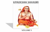 UPADESHA SAHASRI - Vedanta Students · 2018-11-02 · • Viveka / Sadhana Panchakam / Aparoksha - May not be Shankaras. • Not included in Shankara Grantha Valli. Wrong Conception