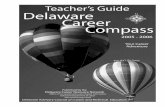 Teacher’s Guide Delaware Career Compass · The Delaware Career Compass and its Teacher’s Guide are valuable tools for Delaware students as they make their career plans. We would