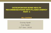 OSTEOPOROSIS BONE HEALTH RECOMMENDATIONS WITH PLASMA ENERGY … · 2019-11-11 · OSTEOPOROSIS BONE HEALTH RECOMMENDATIONS WITH PLASMA ENERGY PART- 4 WILL CONTINUE Gunay Apak Can