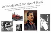 Lenin’s death & the rise of Stalin€™s... · •Stalin used his party machinery to est. power base before he launched his attack on Trotsky. •Stalin = political animal –understood