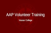 AAP Volunteer TrainingQuestions. Vassar in 5 minutes ... Liberty League, 23 varsity teams, club, intramurals 50+ theater shows per year, Music biggest department 98% students live