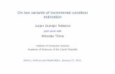 On two variants of incremental condition estimation · On two variants of incremental condition estimation Jurjen Duintjer Tebbens joint work with Miroslav Tu˚ma Institute of Computer