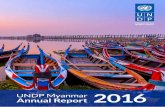 UNDP Myanmar Annual Report 2016 · 2019-03-03 · UNDP Myanmar Annual Report 2016 7 The Union Government, and various state/region Governments, together with UNDP’s support, continued