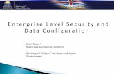 Enterprise Level Security and Data Configuration · Enterprise Level Security and Data Configuration Chris Spicer Team Lead and Domain Architect Ministry of Citizens' Services and