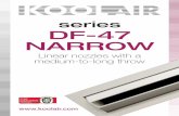 series DF-47 NARROW - Koolair · that require a long-distance air jet or a medium-distance air jet with low sound levels. They are especially indicated for commercial facilities,