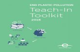 END PLASTIC POLLUTION Teach-In Toolkit · 2 End Plastic Pollution Teach-In Toolkit EART DA E TWR K ® Education is the foundation for progress. We need to build a global citizenry