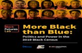More Black than Blue - Black Futures Lab · 1 More Black than Blue: Politics and Power in the 2019 Black Census | Black Futures Lab The Black Futures Lab’s Black Census Project