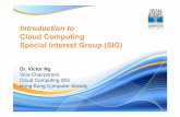 Introduction to Cloud Computing Special Interest …...Chairman AFM Limited, Smart Future (Asia) Ltd. Director Dr. Victor Ng 吳瀚博士 Vice Chairman HK Productivity Council Sr.
