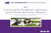 10 Common English Idioms and How to Use Them...change its spots you know.” The waiter tried to be friendly to his customers but a leopard can’t change its spots and he was still